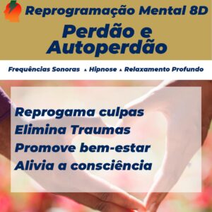 reprogramacao mental 8d perdão e autoperdao